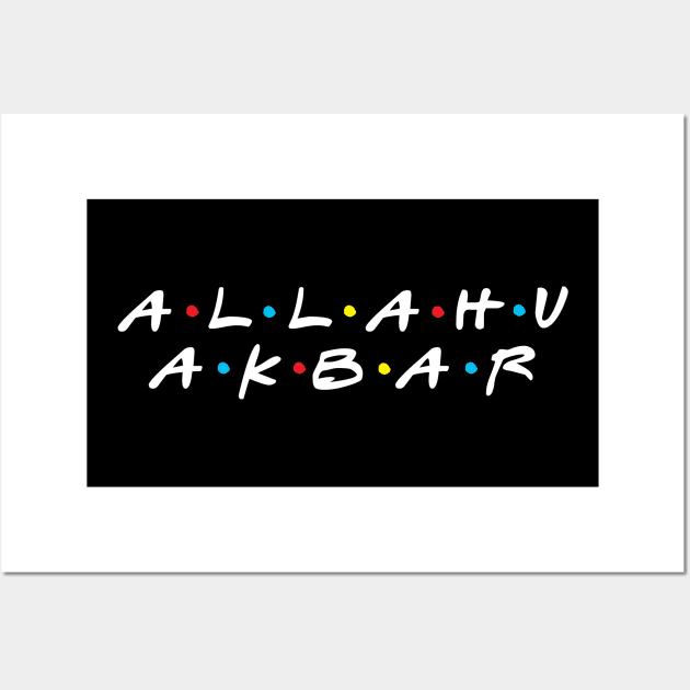 Allahu Akbar Friends Parody Wall Art by Hason3Clothing